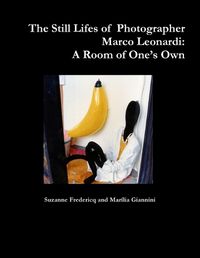 Cover image for The Still Lifes of Photographer Marco Leonardi: A Room of One's Own