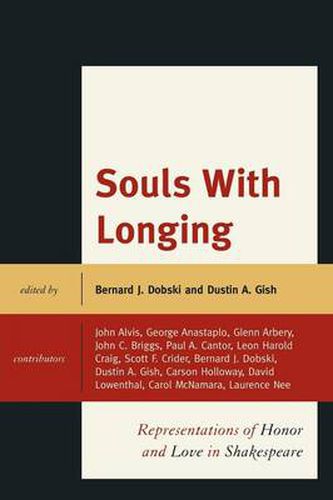 Souls with Longing: Representations of Honor and Love in Shakespeare