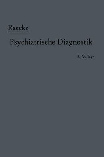 Cover image for Grundriss Der Psychiatrischen Diagnostik: Nebst Einem Anhang Enthaltend Nebst Einem Anhang Die Fur Den Psychiater Wichtigsten Gesetzesbestimmungen Und Eine Uebersicht Der Gebrauchlichsten Schlafmittel