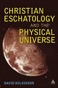 Cover image for Christian Eschatology and the Physical Universe