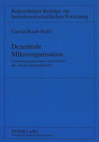 Cover image for Dezentrale Mikroorganisation: Gestaltungsansaetze Unter Dem Leitbild Der -Neuen Dezentralisation-