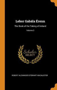 Cover image for LeBor Gab la  renn: The Book of the Taking of Ireland; Volume 3