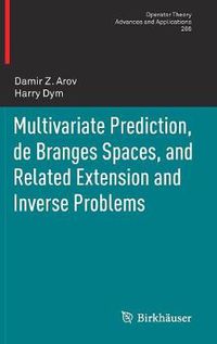 Cover image for Multivariate Prediction, de Branges Spaces, and Related Extension and Inverse Problems