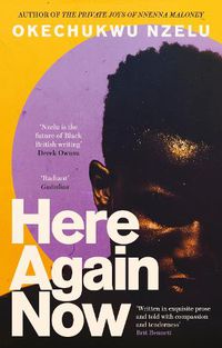 Cover image for Here Again Now: 'Written in exquisite prose and told with compassion and tenderness' Brit Bennett, author of The Vanishing Half