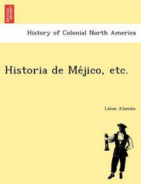 Cover image for Historia de Me&#769;jico, etc.