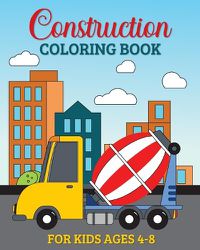 Cover image for Construction Coloring Book for Kids Ages 4-8