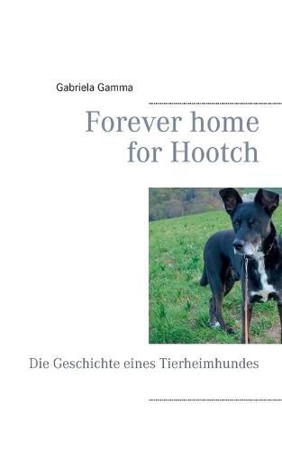 Cover image for Forever home for Hootch: Die Geschichte eines Tierheimhundes