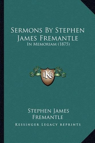 Sermons by Stephen James Fremantle: In Memoriam (1875)