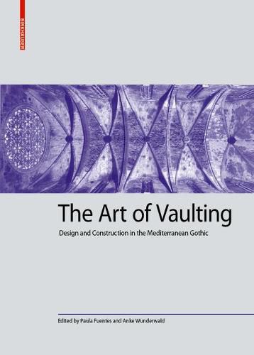 Cover image for The Art of Vaulting: Design and Construction in the Mediterranean Gothic