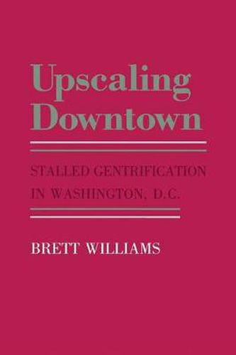 Cover image for Upscaling Downtown: Stalled Gentrification in Washington D.C.