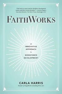 Cover image for FaithWorks: An Innovative Approach to Workforce Development