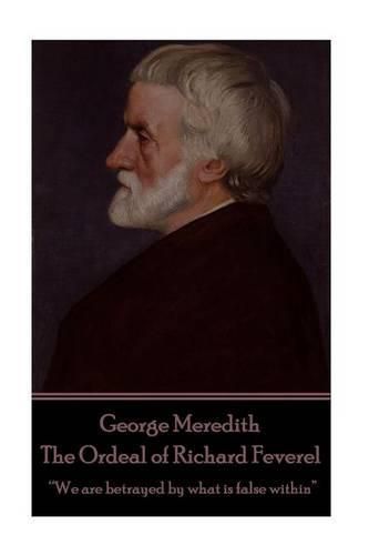 Cover image for George Meredith - The Ordeal of Richard Feverel: We are betrayed by what is false within