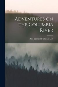 Cover image for Adventures on the Columbia River