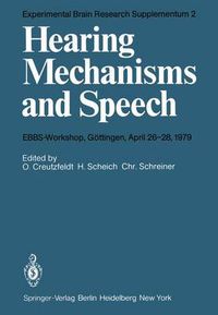 Cover image for Hearing Mechanisms and Speech: EBBS-Workshop, Goettingen, April 26-28, 1979