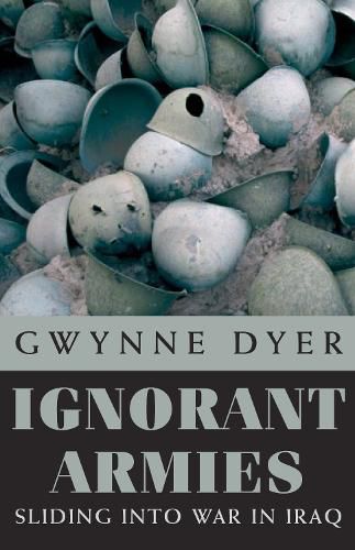 Cover image for Ignorant Armies: Sliding into War in Iraq