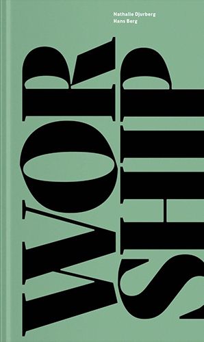 Cover image for Nathalie Djurberg & Hans Berg: Worship