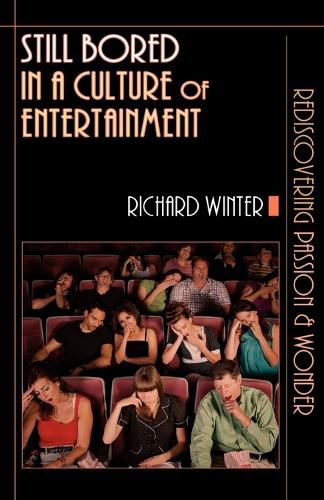 Still Bored in a Culture of Entertainment: Learning to Live with Passion and Wonder
