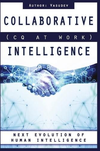 Collaborative Intelligence (CQ At Work): Next Evolution of Human Intelligence