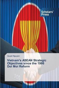 Cover image for Vietnam's ASEAN Strategic Objectives since the 1986 Doi Moi Reform