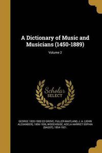 Cover image for A Dictionary of Music and Musicians (1450-1889); Volume 2