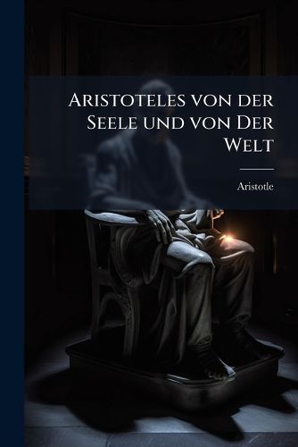 Cover image for Aristoteles Von Der Seele Und Von Der Welt