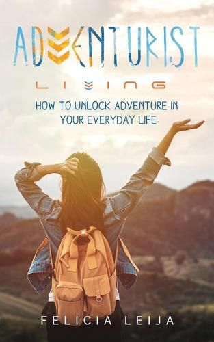 Cover image for Adventurist Living: How to unlock adventure in your everyday life