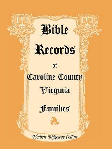 Cover image for Bible Records of Caroline County, Virginia Families