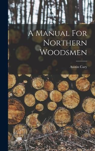 Cover image for A Manual For Northern Woodsmen