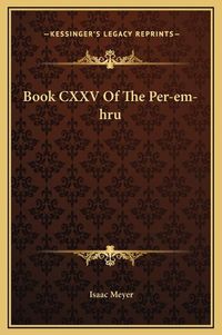 Cover image for Book CXXV of the Per-Em-Hru