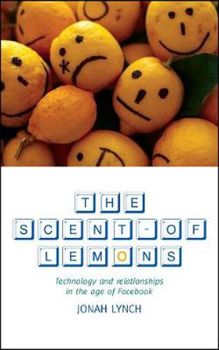 Cover image for The Scent of Lemons: Technology and Relationships in the Age of Facebook