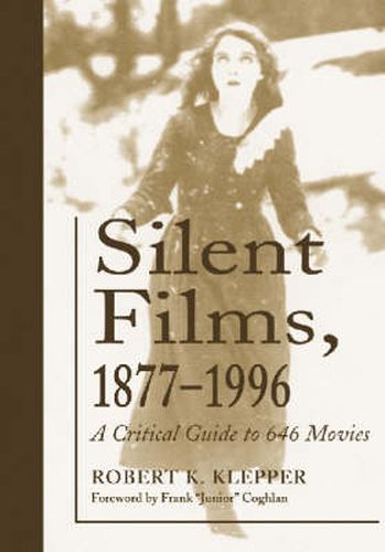 Cover image for Silent Films, 1877-1996: A Critical Guide to 646 Movies