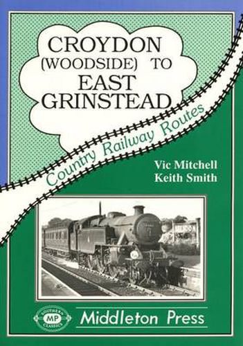 Croydon to East Grinstead: Including Woodside to Selsdon