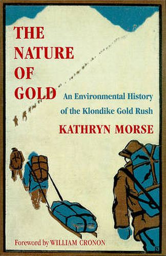 Cover image for The Nature of Gold: An Environmental History of the Klondike Gold Rush