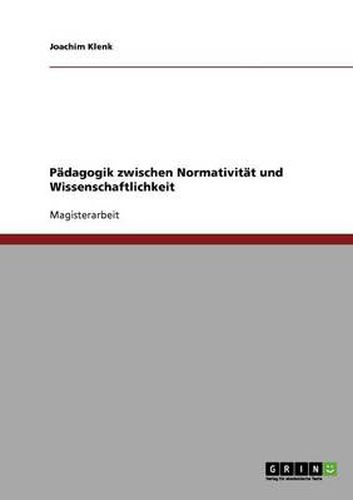 Cover image for Padagogik zwischen Normativitat und Wissenschaftlichkeit