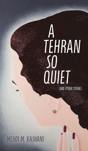 Cover image for A Tehran So Quiet and Other Stories