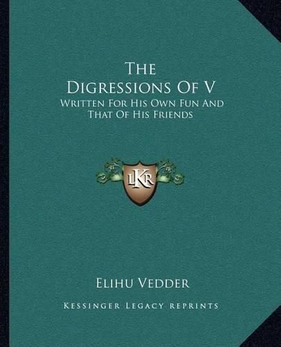 The Digressions of V: Written for His Own Fun and That of His Friends