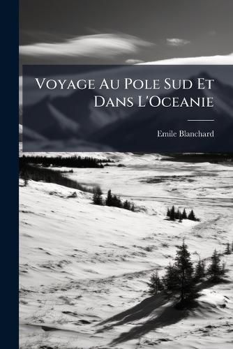 Cover image for Voyage Au Pole Sud Et Dans L'Oceanie
