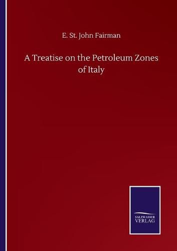 Cover image for A Treatise on the Petroleum Zones of Italy