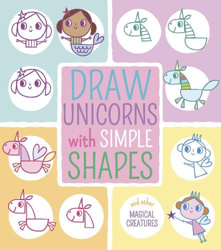 Cover image for Draw Unicorns with Simple Shapes: And Other Magical Creatures