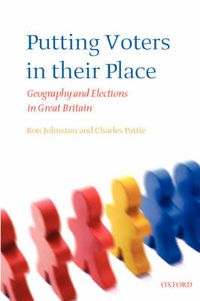 Cover image for Putting Voters in Their Place: Geography and Elections in Great Britain