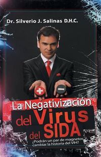 Cover image for La negativizacion del virus del sida: ?Podran un par de magnetos cambiar la historia del VIH?