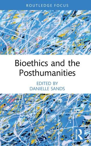 Cover image for Bioethics and the Posthumanities