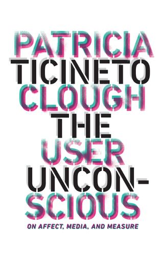 Cover image for The User Unconscious: On Affect, Media, and Measure