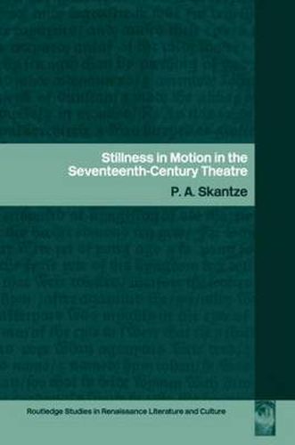 Cover image for Stillness in Motion in the Seventeenth-Century Theatre