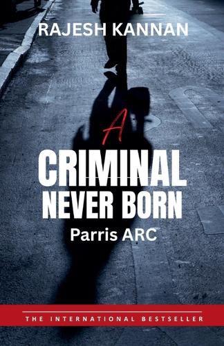 Cover image for A criminal Never Born- Parris ARC