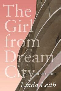 Cover image for The Girl from Dream City: A Literary Life