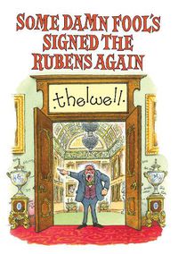 Cover image for Some Damn Fool's Signed the Rubens Again