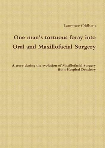 Cover image for One Man's Tortuous Foray into Oral and Maxillofacial Surgery