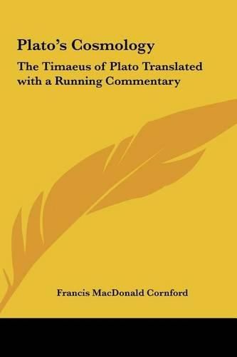 Plato's Cosmology: The Timaeus of Plato Translated with a Running Commentary