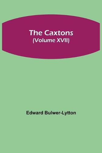 Cover image for The Caxtons, (Volume XVII)